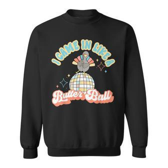 I Came In Like A Butterball Retro Thanksgiving Turkey Sweatshirt - Seseable
