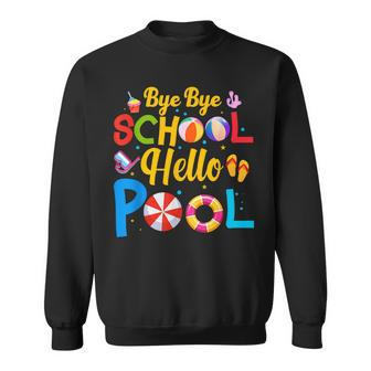 Bye Bye School Hello Pool Summer Time Goodbye School Sweatshirt - Seseable