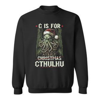 C Is For Cthulhu Christmas Cosmic Horror Cthulhu Sweatshirt - Seseable