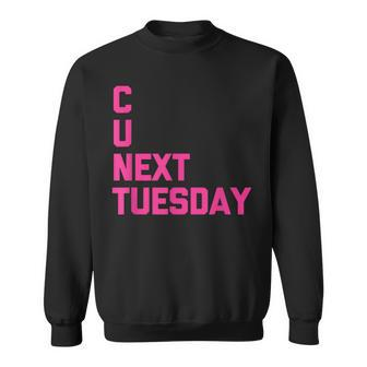 C U Next Tuesday Funny Saying Sarcastic Novelty Cool Cute Sweatshirt - Seseable