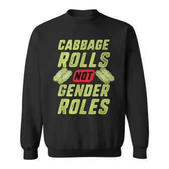 Cabbage Rolls Not Gender Roles Feminism T Sweatshirt | Mazezy