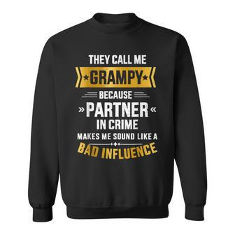 Call Me Grampy Partner Crime Bad Influence For Grandpa Sweatshirt | Mazezy