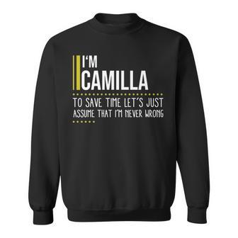 Camilla Name Gift Im Camilla Im Never Wrong Sweatshirt - Seseable