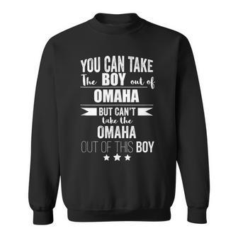 Can Take Boy Out Of Omaha Pride Proud Nebraska Patriotic Sweatshirt | Mazezy