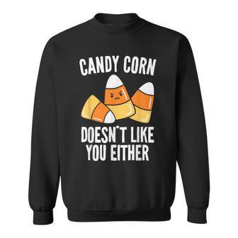 Candy Corn Doesn't Like You Either Halloween Sweatshirt - Monsterry AU
