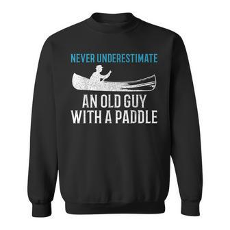 Canoeing Never Underestimate An Old Guy With A Paddle Canoe Sweatshirt | Mazezy