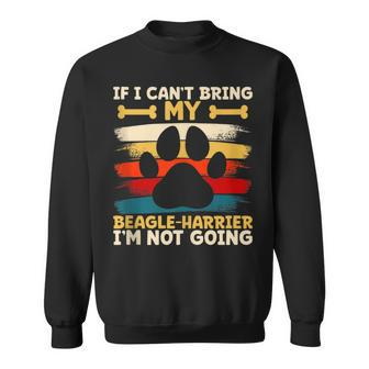 If I Can't Bring My Dog I'm Not Going Beagle-Harrier Dog Sweatshirt | Mazezy