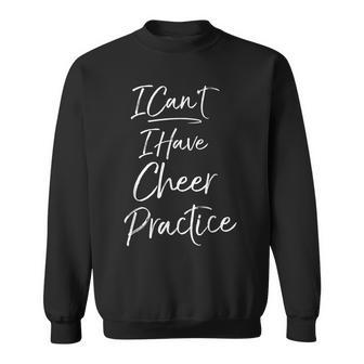 I Can't I Have Cheer Practice Cute Cheerleader Sweatshirt | Mazezy