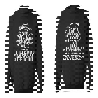 I Can't Hear You Listening To Blue-Eyed Soul Sweatshirt | Mazezy