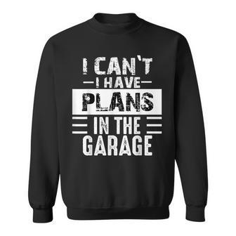 I Can't I Have Plans In The Garage Retro Car Mechanic Sweatshirt | Mazezy