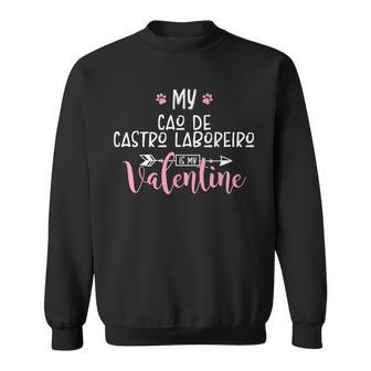 My Cao De Castro Laboreiro Is My Valentine Party Sweatshirt | Mazezy