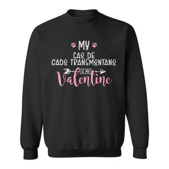 My Cao De Gado Transmontano Is My Valentine Party Sweatshirt | Mazezy
