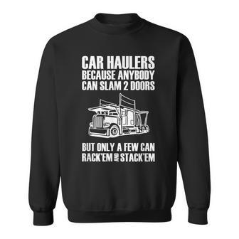 Car Haulers Because Anybody Can Slam 2 Doors Sweatshirt | Mazezy CA