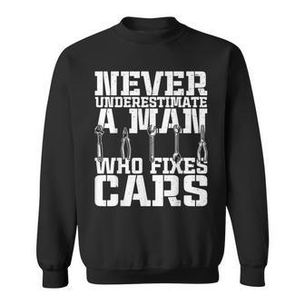 Car Mechanic Never Underestimate A Man Who Fixes Cars Sweatshirt - Thegiftio UK