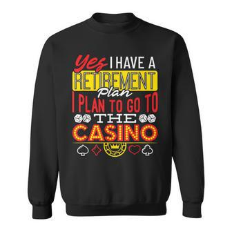 Casino Retirement Retirement Plan Quote Sweatshirt | Mazezy
