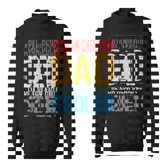 Catalan Sheepdog Dad Like A Regular Dad But Cooler Sweatshirt | Mazezy