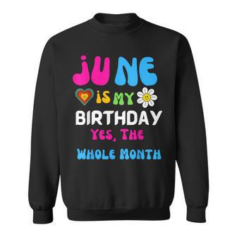 Celebrating My Birthdays Jun Is My Birthday Yes The Whole Sweatshirt | Mazezy