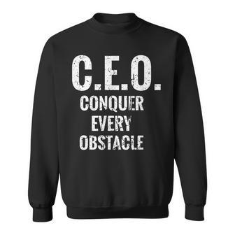 Ceo Conquer Every Obstacle Entrepreneur Business Owner Ceo Sweatshirt | Mazezy