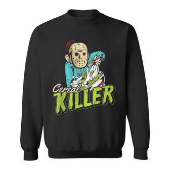 Cereal Killer Horror Movies And Cereal Lovers Movies Sweatshirt | Mazezy