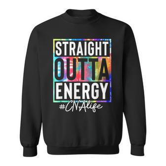 Certified Nursing Assistant Cna Life Straight Outta Energy Sweatshirt | Mazezy CA