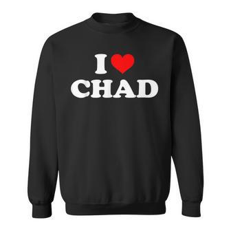 Chad I Heart Chad I Love Chad Sweatshirt | Mazezy AU