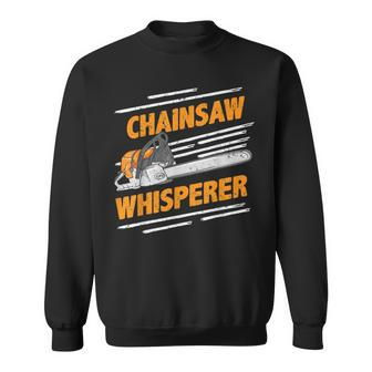 Chainsaw Whisperer Funny Lumberjack & Loggerss Sweatshirt | Mazezy