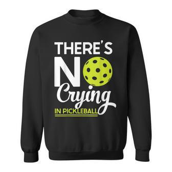 Champions Pickelball Theres No Crying In Pickleball Sweatshirt | Mazezy