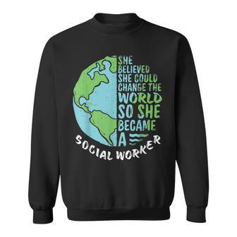 Change This World So She Became Social Worker Sweatshirt | Mazezy