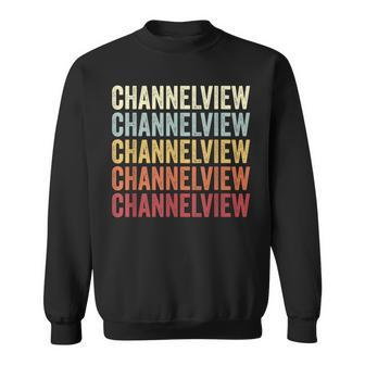 Channelview Texas Channelview Tx Retro Vintage Text Sweatshirt | Mazezy