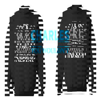 Charles Thing Personal Name Funny Charles Sweatshirt | Mazezy