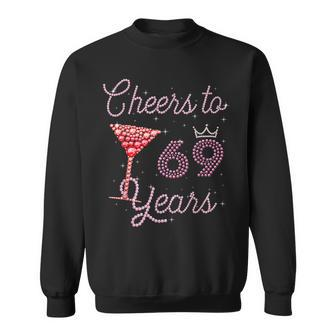 Cheers To 69 Years 69Th Birthday 69 Years Old Bday Sweatshirt | Mazezy