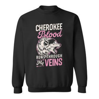 Cherokee Blood Runs Through My Veins Indigenous Native Pride Sweatshirt - Seseable