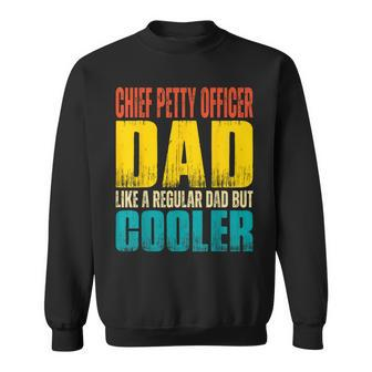 Chief Petty Officer Dad Like A Regular Dad But Cooler Sweatshirt - Monsterry DE