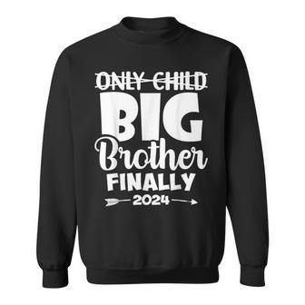 Only Child Expires 2024 Promoted To Big Brother Finally Sweatshirt - Seseable
