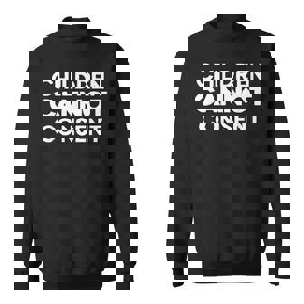 Children Cannot Consent Sweatshirt | Mazezy