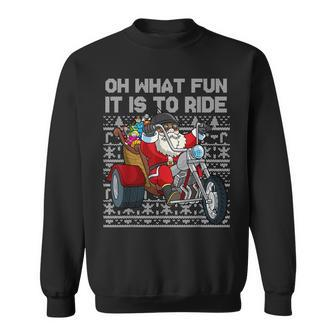 Christmas Biker Santa Motorcycle Oh What Fun It Is To Ride Sweatshirt - Thegiftio UK