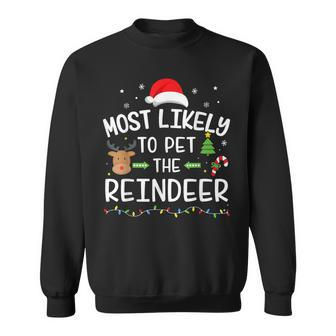 Christmas Most Likely Pet The Reindeer Matching Family Sweatshirt - Thegiftio UK