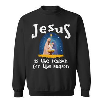 Christmas Nativity Jesus Is The Reason For The Season Sweatshirt | Mazezy