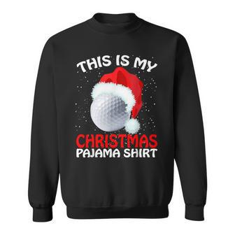 This Is My Christmas Pajama Golf- Golf Christmas Sweatshirt | Mazezy