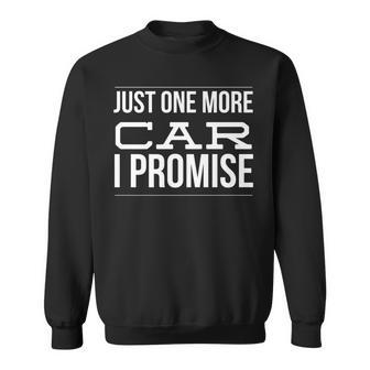 Classic Auto Collector Just One More Car I Promise Sweatshirt | Mazezy