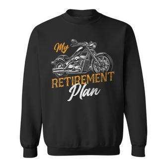 Classic Motorcycle Biker My Retirement Plan Grandpa Sweatshirt | Mazezy