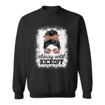 Classy Until Kickoff American Football Lover Game Day Sweatshirt - Seseable