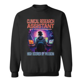 Clinical Research Assistant Gamer Fun Pun Gaming Sweatshirt | Mazezy