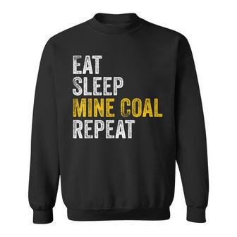 Coal Miner Eat Sleep Mine Coal Repeat Coal Mining Sweatshirt | Mazezy CA