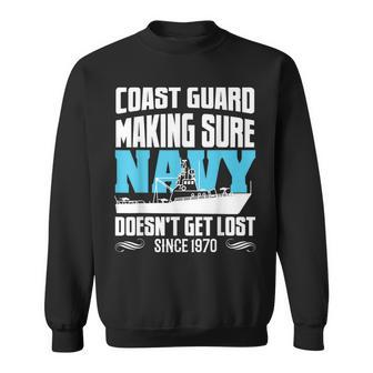 Coast Guard Making Sure Navy Doesnt Get Lost Sweatshirt | Mazezy
