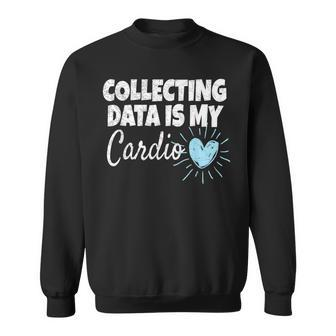 Collecting Data Is My Cardio Behavior Analyst Sweatshirt | Mazezy
