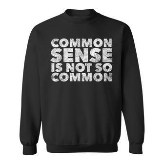 Common Sense Is Not So Common - Funny Quote Humor Saying Humor Funny Gifts Sweatshirt | Mazezy
