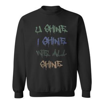 Compliment You Shine I Shine We All Shine Sweatshirt | Mazezy