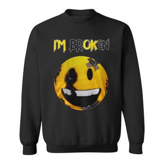 Confused Smile Im Broken Invisible Illness Im Ok Broken Sweatshirt - Monsterry AU