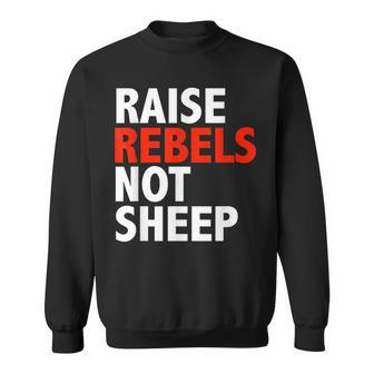 Conscious Raise Rebels Not Sheep Free Thinking Parenting Gifts For Sheep Lovers Funny Gifts Sweatshirt | Mazezy